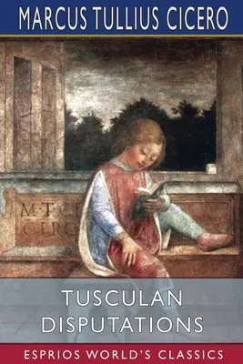 Tusculai viták (Esprios Classics) - Tusculan Disputations (Esprios Classics)