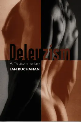 Deleuzizmus: A Metacommentary - Deleuzism: A Metacommentary