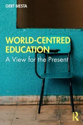 Világközpontú oktatás: A jelen nézőpontja - World-Centred Education: A View for the Present