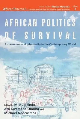 A túlélés afrikai politikája Extraverzió és informalitás a mai világban - African Politics of Survival Extraversion and Informality in the Contemporary World