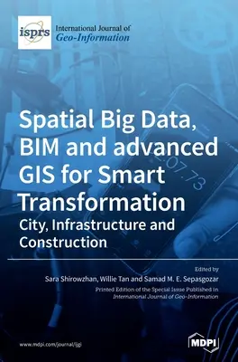 Térbeli Big Data, BIM és fejlett GIS az intelligens átalakulásért: Város, infrastruktúra és építőipar - Spatial Big Data, BIM and advanced GIS for Smart Transformation: City, Infrastructure and Construction