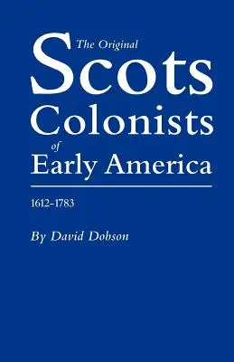 A korai Amerika skót gyarmatosítói, 1612-1783 - Original Scots Colonists of Early America, 1612-1783