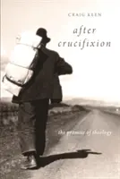 A keresztre feszítés után: A teológia ígérete - After Crucifixion: The Promise of Theology