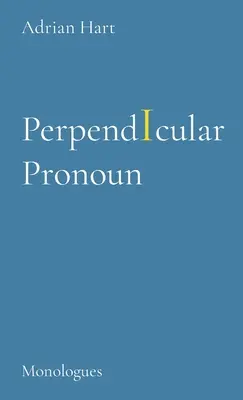 Perpendikális névmás: Monológok - PerpendIcular Pronoun: Monologues