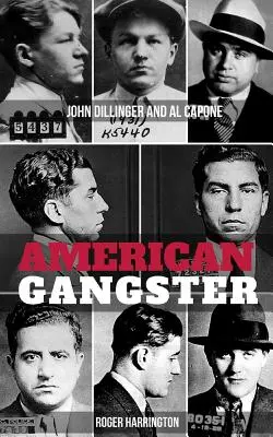 Amerikai gengszter: John Dillinger és Al Capone - 2 könyv 1 könyvben - American Gangster: John Dillinger and Al Capone - 2 Books in 1
