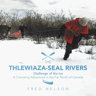 A Thlewiaza-Seal folyók: A jég kihívása - The Thlewiaza-Seal Rivers: Challenge of the Ice