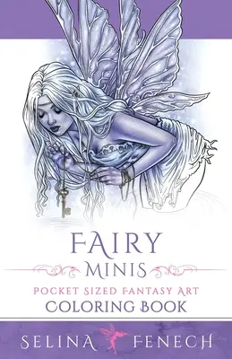 Fairy Minis - Zsebméretű tündér fantasy művészeti színező könyv - Fairy Minis - Pocket Sized Fairy Fantasy Art Coloring Book