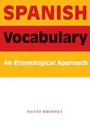 Spanyol szókincs: Etimológiai megközelítés - Spanish Vocabulary: An Etymological Approach