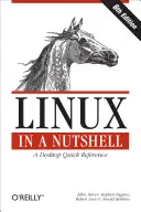 Linux dióhéjban: A Desktop Quick Reference - Linux in a Nutshell: A Desktop Quick Reference