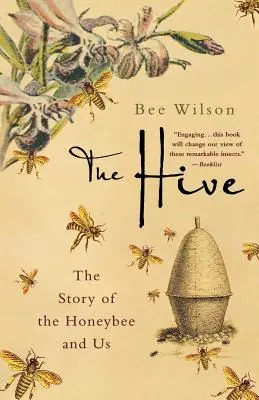 A kaptár: A méhek és a méhek története - The Hive: The Story of the Honeybee and Us