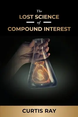 Az összetett kamat elveszett tudománya - The Lost Science of Compound Interest