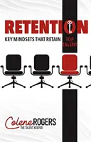 Megtartás: A legfontosabb gondolkodásmódok, amelyek megtartják a legjobb tehetségeket - Retention: Key Mindsets that Retain Top Talent