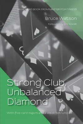 Erős klub, kiegyensúlyozatlan gyémánt: Ötlapos nagyokkal és gyenge notrumpal - Strong Club, Unbalanced Diamond: With five-card majors and a weak notrump