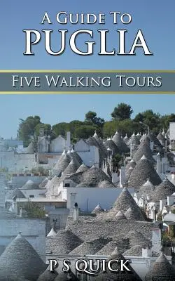 A Guide to Puglia: Öt gyalogos túra - A Guide to Puglia: Five Walking Tours