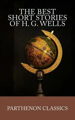 H.G. Wells legjobb novellái - The Best Short Stories of H.G. Wells