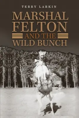 Marshal Felton és a Vad Banda - Marshal Felton and the Wild Bunch