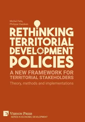 A területfejlesztési politikák újragondolása: Elmélet, módszerek és megvalósítások - Rethinking Territorial Development Policies: Theory, methods and implementations