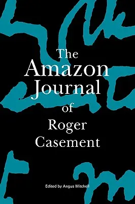 Roger Casement Amazon naplója - The Amazon Journal of Roger Casement