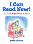 Most már tudok olvasni! Könnyű szavak a fejlődő fiatal olvasók számára - I Can Read Now!: Easy Sight Words for Developing Young Readers