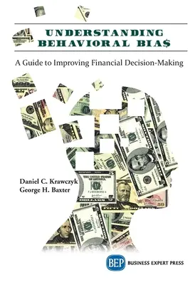 A viselkedési BIA$ megértése: Útmutató a pénzügyi döntéshozatal javításához - Understanding Behavioral BIA$: A Guide to Improving Financial Decision-Making