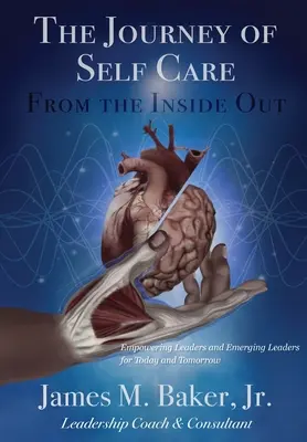 Az öngondoskodás utazása belülről kifelé: Vezetők és feltörekvő vezetők képessé tétele a jelen és a jövő számára - The Journey of Self Care From the Inside Out: Empowering Leaders and Emerging Leaders for Today and Tomorrow