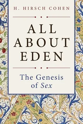 Minden az Édenről: A szex genezise - All About Eden: The Genesis of Sex