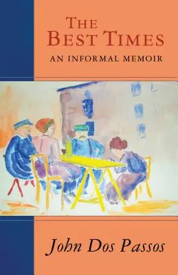 A legjobb idők: An Informal Memoir - The Best Times: An Informal Memoir