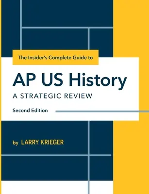 A bennfentes teljes útmutatója az AP amerikai történelemhez: Stratégiai áttekintés - The Insider's Complete Guide to AP US History: A Strategic Review