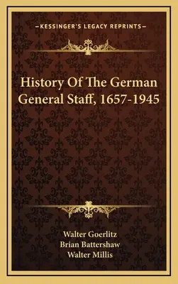 A német vezérkar története, 1657-1945 - History Of The German General Staff, 1657-1945