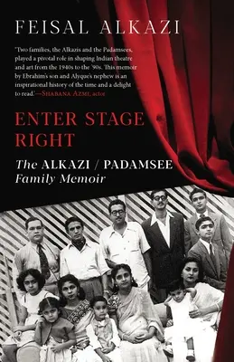 Enter Stage Right: Az Alkazi-Padamsee család emlékirata - Enter Stage Right: The Alkazi-Padamsee Family Memoir