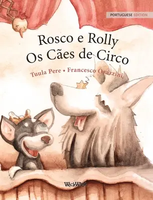 Rosco e Rolly - Os Ces de Circo: A cirkuszi kutyák portugál kiadása: Roscoe és Rolly