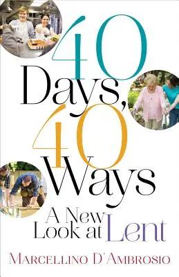 40 nap, 40 út: A New Look at Lent - 40 Days, 40 Ways: A New Look at Lent