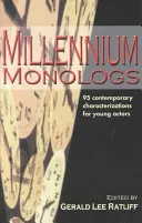 Millenniumi monológok: 95 kortárs jellemrajz fiatal színészek számára - Millennium Monologs: 95 Contemporary Characterizations for Young Actors