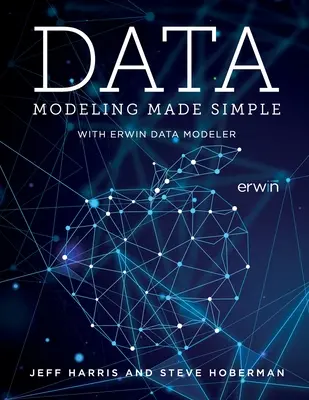 Egyszerű adatmodellezés az erwin DM segítségével - Data Modeling Made Simple with erwin DM