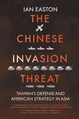 A kínai inváziós fenyegetés: Tajvan védelme és az amerikai stratégia Ázsiában - The Chinese Invasion Threat: Taiwan's Defense and American Strategy in Asia