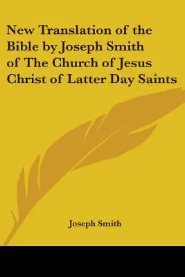 A Biblia új fordítása Joseph Smith által az Utolsó Napok Szentjeinek Jézus Krisztus Egyházától - New Translation of the Bible by Joseph Smith of The Church of Jesus Christ of Latter Day Saints