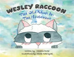 Wesley Raccoon: Az öregember a lakóhajóban - Wesley Raccoon: The Old Man in the Houseboat