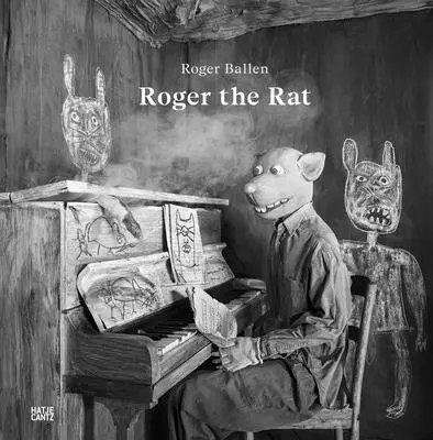 Roger Ballen: Roger, a patkány - Roger Ballen: Roger the Rat