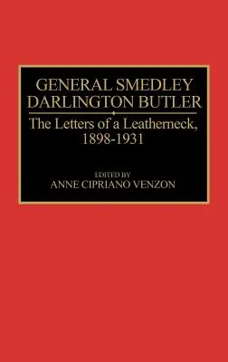 Smedley Darlington Butler tábornok: Bőrnyakú levelei, 1898-1931 - General Smedley Darlington Butler: The Letters of a Leatherneck, 1898-1931