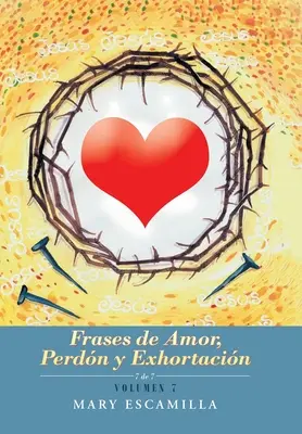 Frases De Amor, Perdn Y Exhortacin: Volumen 7