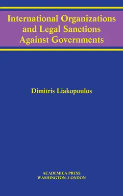 Nemzetközi szervezetek és a kormányok elleni jogi szankciók (W. B. Sheridan Law Books) - International Organizations and Legal Sanctions Against Governments (W. B. Sheridan Law Books)