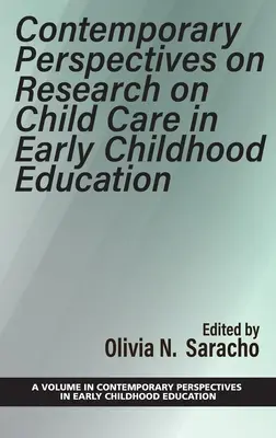 A kora gyermekkori neveléssel kapcsolatos kutatások kortárs perspektívái a gyermekgondozásban - Contemporary Perspectives on Research on Child Care in Early Childhood Education