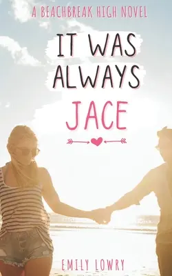 Mindig is Jace volt az: A Sweet YA Romance - It Was Always Jace: A Sweet YA Romance