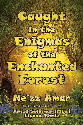 Az elvarázsolt erdő rejtélyeinek fogságában - Caught in the Enigmas of the Enchanted Forest