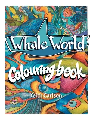 Bálnavilág: Bálna: Színezőkönyv - Whale World: Colouring Book