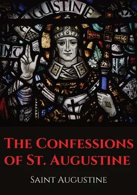 Szent Ágoston vallomásai: Szent Ágoston hippói püspök önéletrajzi műve, amely Szent Ágoston bűnös ifjúságát és megtérését vázolja fel. - The Confessions of St. Augustine: An autobiographical work by Bishop Saint Augustine of Hippo outlining Saint Augustine's sinful youth and his convers