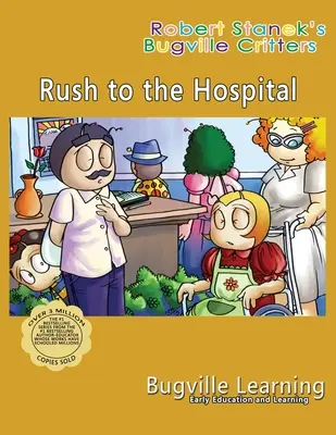 Rohanok a kórházba. A Bugville Critters képeskönyv: Évforduló 15. évfordulója - Rush to the Hospital. A Bugville Critters Picture Book: 15th Anniversary