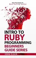 Intro To Ruby Programming: Kezdők útmutatója sorozat - Intro To Ruby Programming: Beginners Guide Series