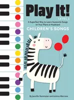 Play It! Gyermekdalok: A Superfast Way to Learn Awesome Songs on Your Piano or Keyboard - Play It! Children's Songs: A Superfast Way to Learn Awesome Songs on Your Piano or Keyboard