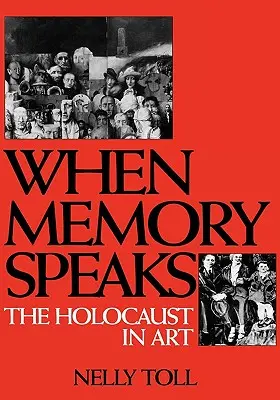 Amikor az emlékezet beszél: A holokauszt a művészetben - When Memory Speaks: The Holocaust in Art